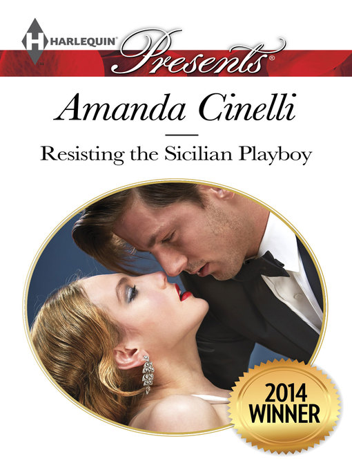 Title details for Resisting the Sicilian Playboy (Winner of 2014 So You Think You Can Write) by Amanda Cinelli - Available